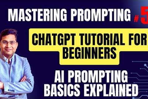 Mastering Prompting: ChatGPT Tutorial for Beginners | AI Prompting Basics Explained