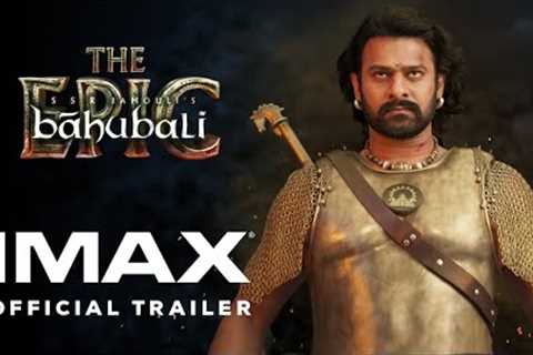 Baahubali : The Epic | Official Trailer | Experience It In IMAX®