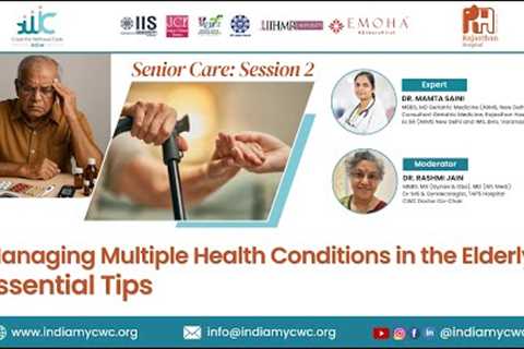 Managing Multiple Health Conditions in the Elderly: Essential Tips | Session 2