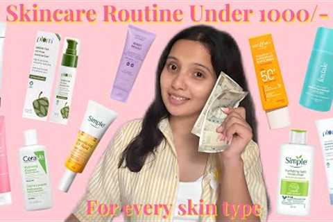 Skincare Routine Under 1000/- for every skin type🩷✨|| Oily, Dry, Normal &amp; Combination Skin