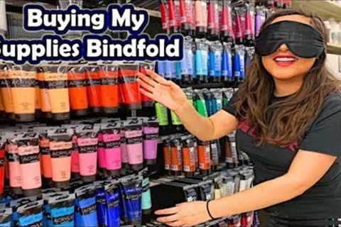 BUYING MY ART SUPPLIES BLINDFOLDED