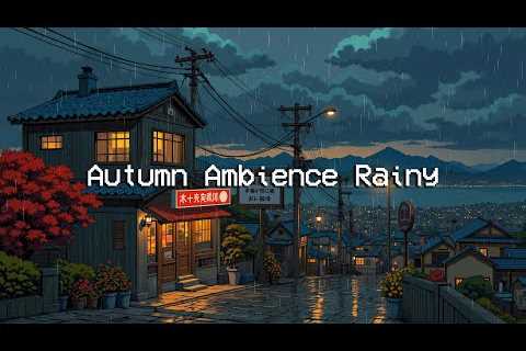 Autumn Ambience Rainy ☔ Time to Relaxation, Sleep Well, Reduce Stress with Lofi Chill Beats 💦