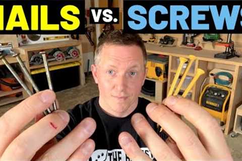 NAILS vs. SCREWS...Which Should You Choose?! (Pros + Cons of Nails And Screws For Your Projects!)