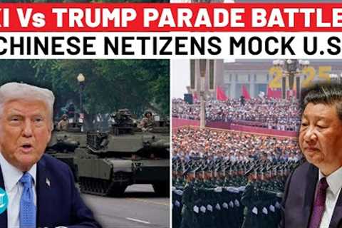 Chinese Social Media Users Mock Trump’s June Parade After Xi’s Show Of Power On V-Day