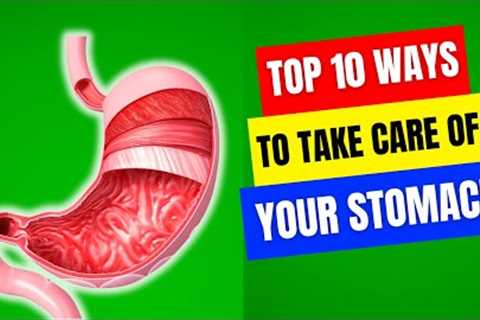 Top 10 Ways to Take Care of Your Stomach | Detox Digestive System | Digestive Health Tips #health