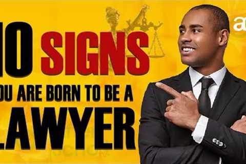 10 Signs You Should Become A Lawyer