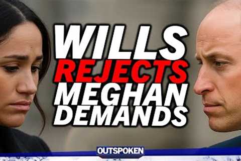 Ain't going to happen! Meghan Markle's insane royal demands rejected by furious Prince William