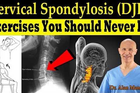 Cervical Spondylosis (DJD) Exercises You Should Never Do (Correct Exercises) - Dr. Alan Mandell, DC