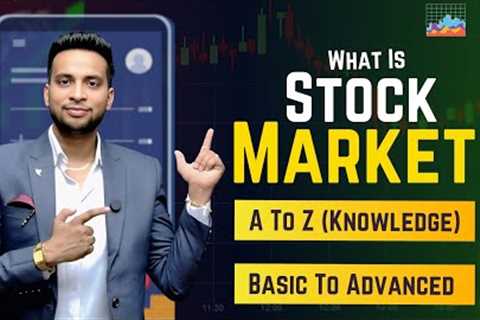 Stock Market Explained: A to Z Complete Guide | Basics to Advanced Investing