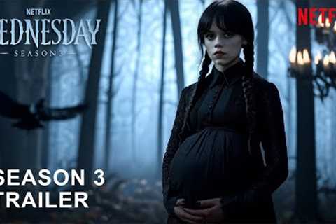 WEDNESDAY SEASON 3 - Trailer | Jenna Ortega | Netflix