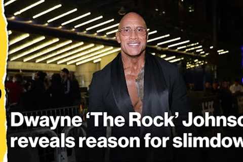 Dwayne ‘The Rock’ Johnson shares why he’s slimmed down — and says he’s not done yet