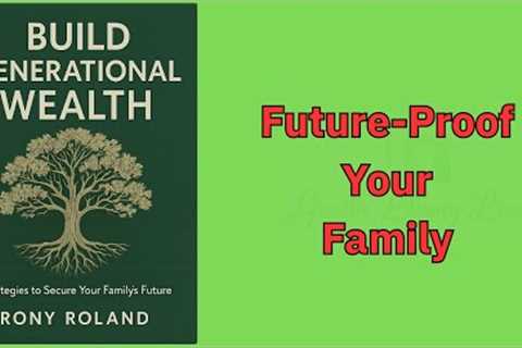 Build Generational Wealth: Strategies To Secure Your Family’s Future (Audio-Book)