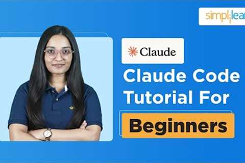 Claude Code Tutorial For Beginners | How to Install Claude Code | Claude Code Tutorial | Simplilearn