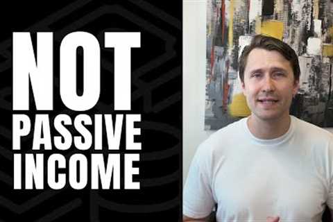 Affiliate Marketing Is NOT Passive Income - Think Bigger, Work Less &amp; Earn More