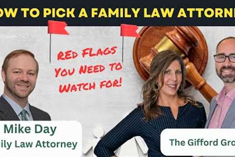 How to Choose a Divorce Attorney, Plus What Red Flags to watch out for!