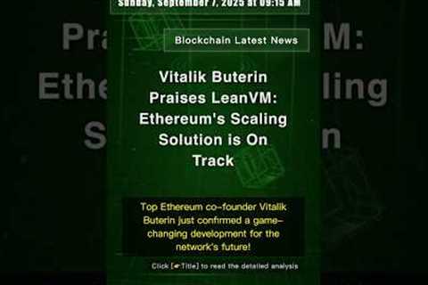 🧐👉 Vitalik Buterin Praises LeanVM: Ethereum's Scaling Solution is On Track #QixNewsCrypto