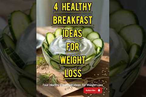 4 healthy breakfast ideas for weight loss #healthy #weightloss #shorts #health #healthcare #diet