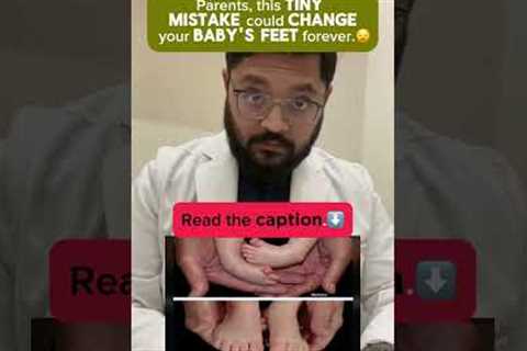 Parents, this tiny mistake could change your baby's feet forever.#parenting #children #health