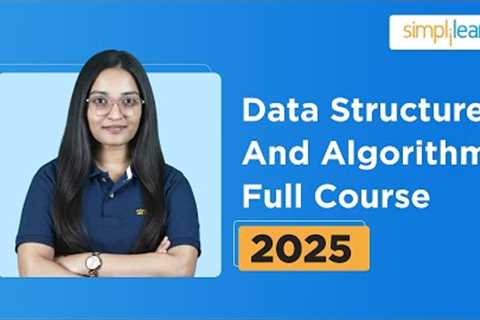 Data Structures and Algorithms Full Course | Data Structures Tutorial For Beginners | Simplilearn