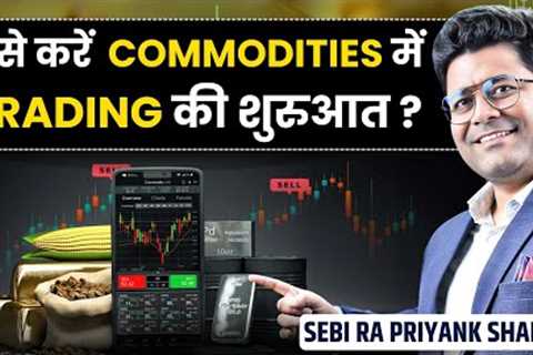 What You MUST Know Before Starting COMMODITIES Trading on MCX? Priyank Sharma