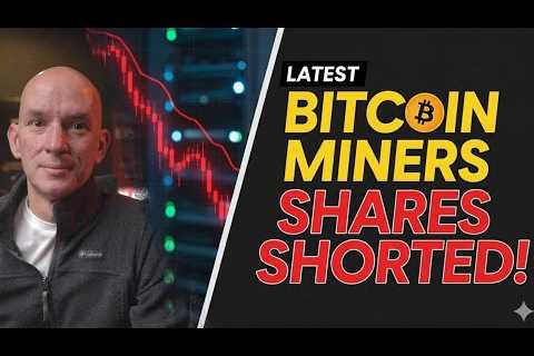 Bitfarms Rocketing Again! Latest Short Data on Bitcoin Miners!