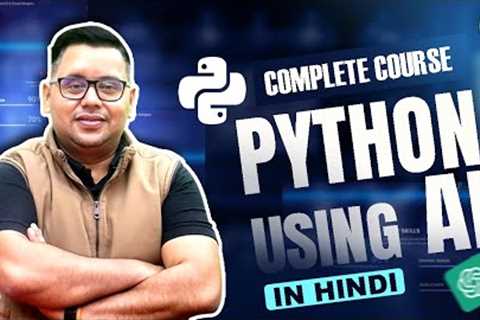 Python Using AI 🚀 Complete Course | Beginner to Advanced Tutorial | In Hindi