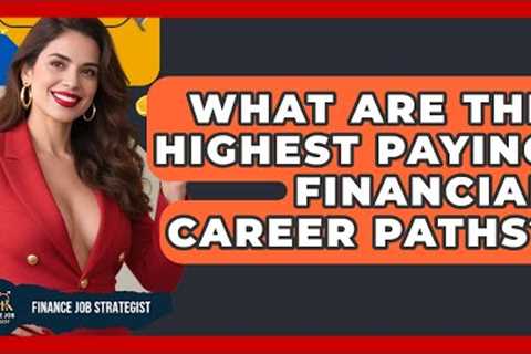 What Are the Highest Paying Financial Career Paths? - Finance Job Strategist