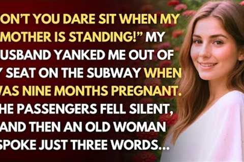 When I Was Nine Months Pregnant, My Husband Yanked Me Out of My Seat So His Mother Could Sit—But...