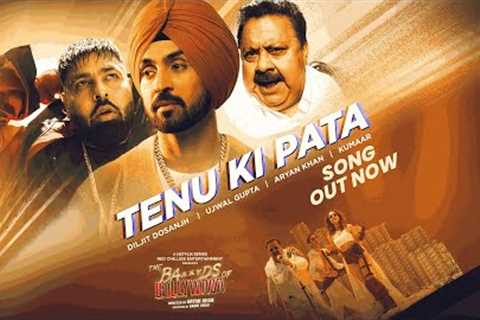 The Ba***ds Of Bollywood: Tenu Ki Pata (Song) | Diljit,Ujwal,Aryan,Kumaar | Badshah,Manoj P,Anya S