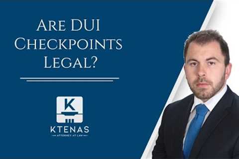 Are DUI Checkpoints Legal? What to do during a Roadblock?