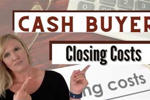 CASH BUYER CLOSING COSTS|Buying a home using cash? Here are a few basic fees you should expect!