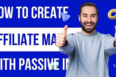 HOW TO CREATE AFFILIATE MARKETING WITH PASSIVE INCOME?
