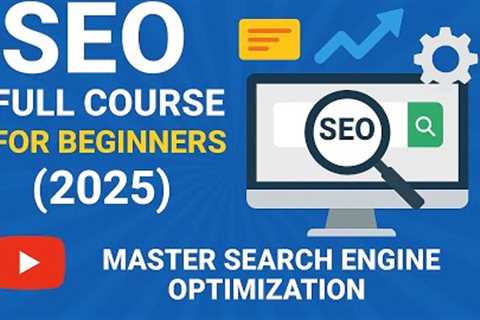 SEO Full Course for Beginners (2025) | Master Search Engine Optimization