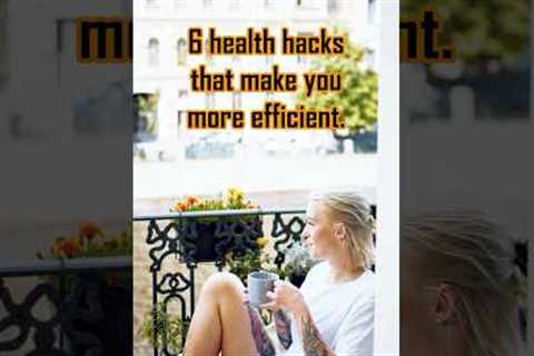 💪💪6 health HACKS that make you more efficient. 💪💪#shorts  #health #hacks