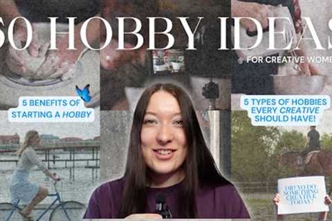 50 HOBBY IDEAS FOR CREATIVE WOMEN