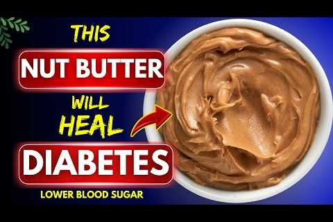 Top 3 Nut Butter For Diabetics You Must Eat! ( Lower Blood Sugar )
