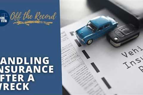 Handling Insurance After a Wreck | The Carlson Law Firm: Off the Record Series