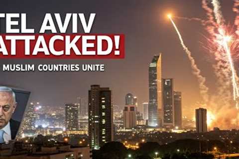 Tel Aviv Under Attack: 54 Muslim Nations Unite Against Israel