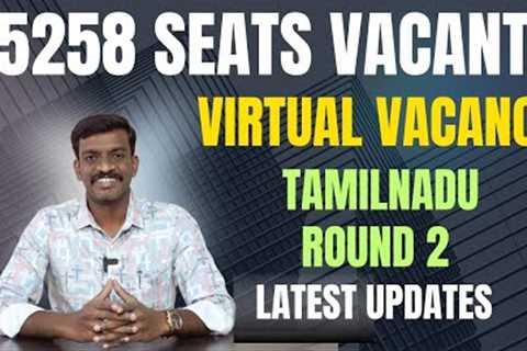 Virtual Vacancy Released for Tamil Nadu Round 2 - 5258 Seats in Virtual Vacancy - Latest Update