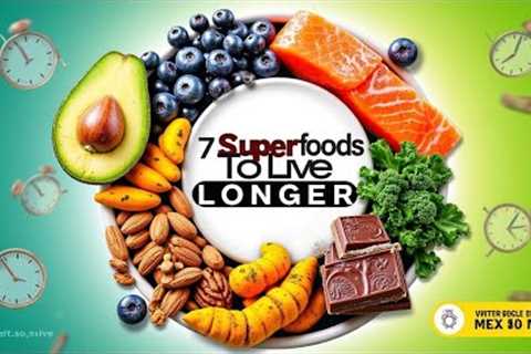 Eat These 7 Superfoods to Live Longer 🥑🍇 | Healthy Lifestyle Tips
