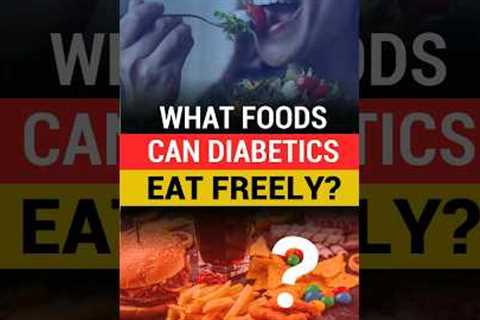 What foods can diabetics eat freely? Healthy food for Diabetic #shorts #diabetes #diabetesawareness