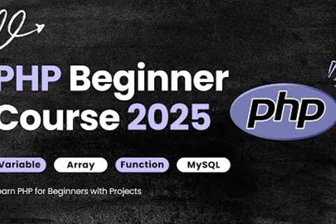 PHP Full Course for Beginners 2025 🚀 | Learn PHP &amp; MySQL in One Video (Basics, CRUD &amp;..