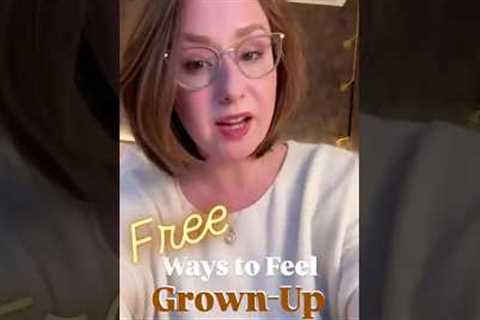 19 Free Ways to Feel Grown-Up