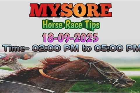 MYSORE RACE TIPS 18-09-2025 || TIPS WITH ANALYSIS || FREE HORSE RACE TIPS || #mysoreracetips