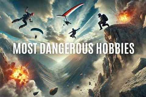 10 Most Dangerous Hobbies | Travel Video