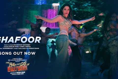 The Ba***ds Of Bollywood: Ghafoor (Song) | Aryan K | Shashwat, Shilpa, Ujwal | Tamannaah, Farah Khan