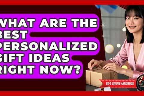 What Are The Best Personalized Gift Ideas Right Now? - Gift Giving Handbook