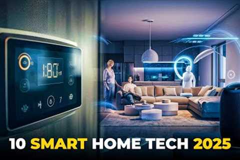 op 10 Futuristic Smart Home Devices You’ll Want in 2025!