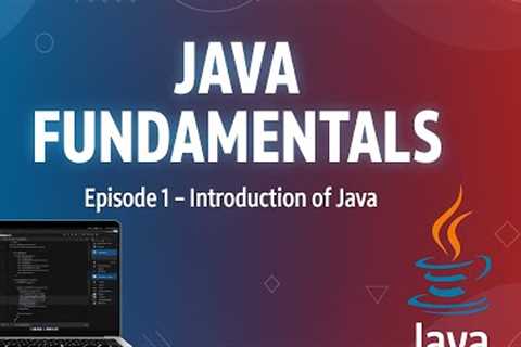 Java Fundamentals Tutorial for Beginners | Episode 1 – Introduction to Java Programming