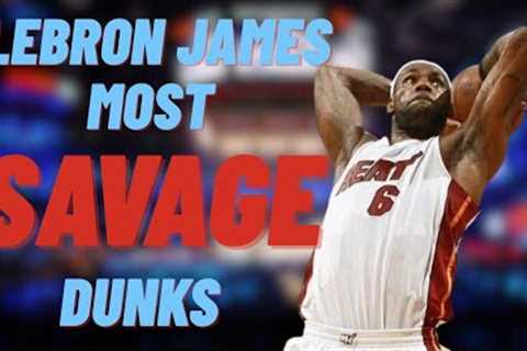 The most SAVAGE dunks by LeBron James!